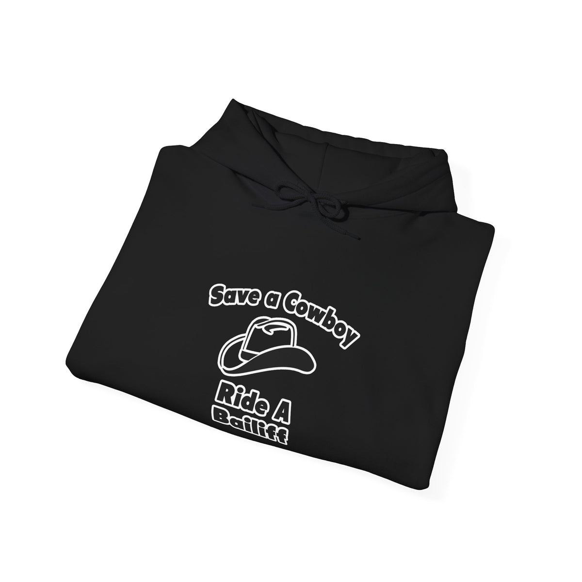 Save a Cowboy .. Ride a Bailiff - Unisex Heavy Blend™ Hooded Sweatshirt
