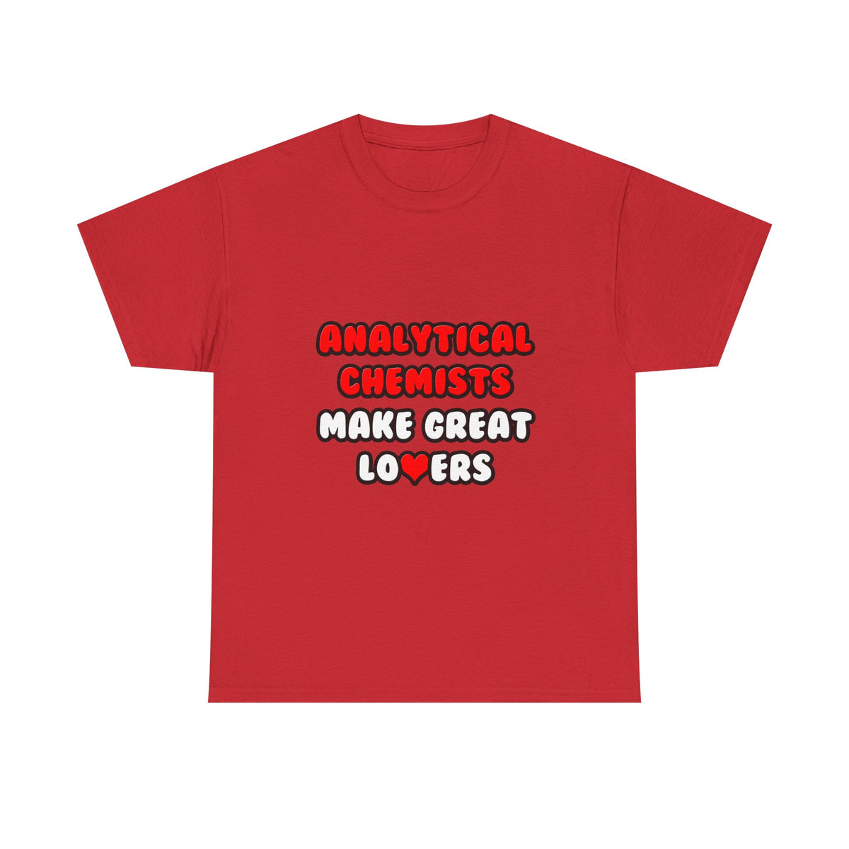 Analytical Chemists Make Great Lovers - Unisex Heavy Cotton Tee