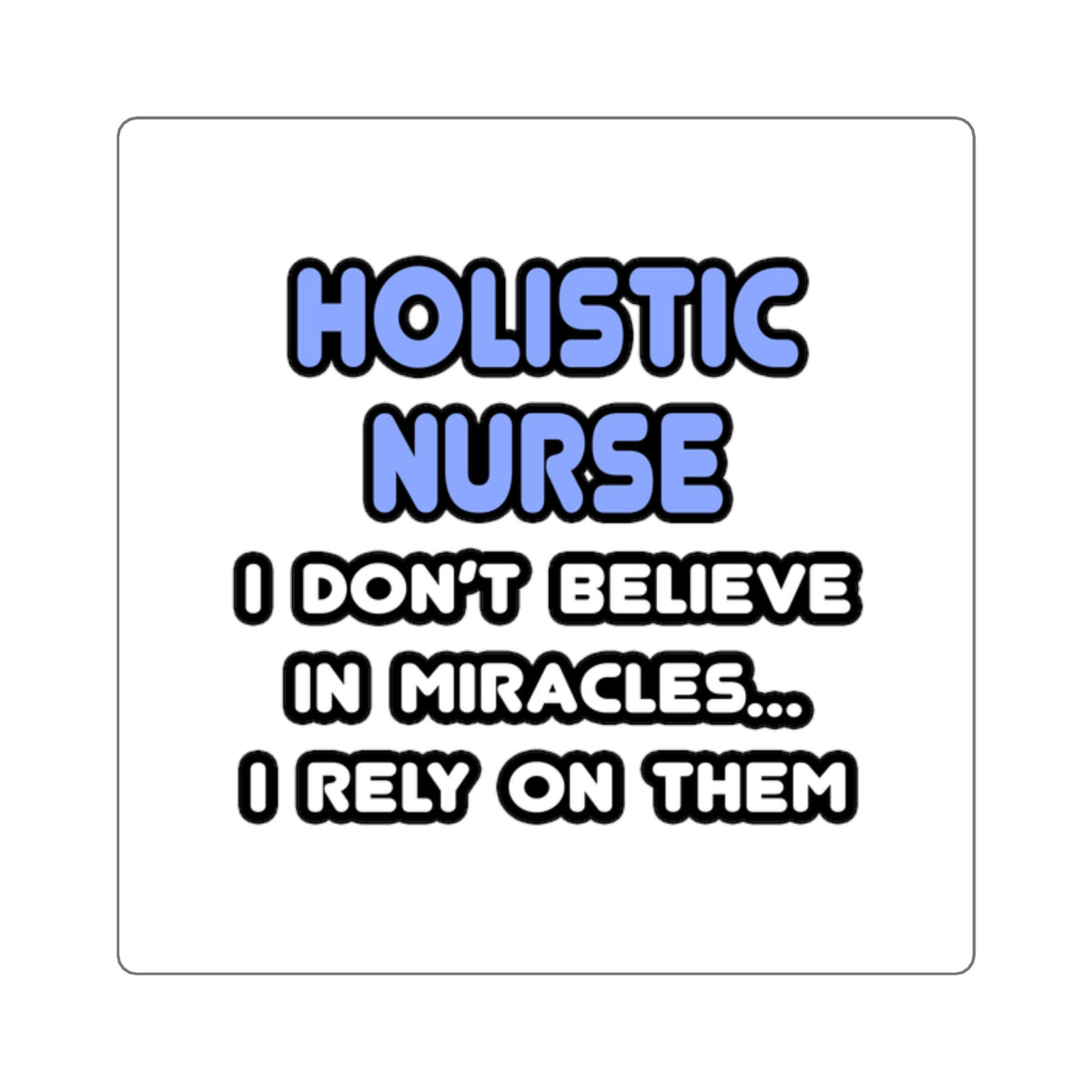 Miracles and Holistic Nurses - Square Stickers