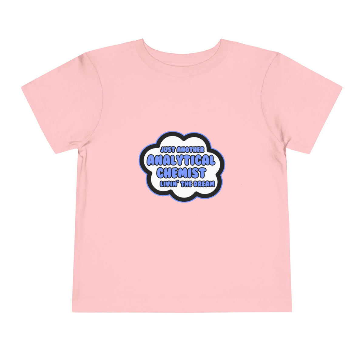 Analytical Chemist .. Livin' The Dream - Toddler Short Sleeve Tee