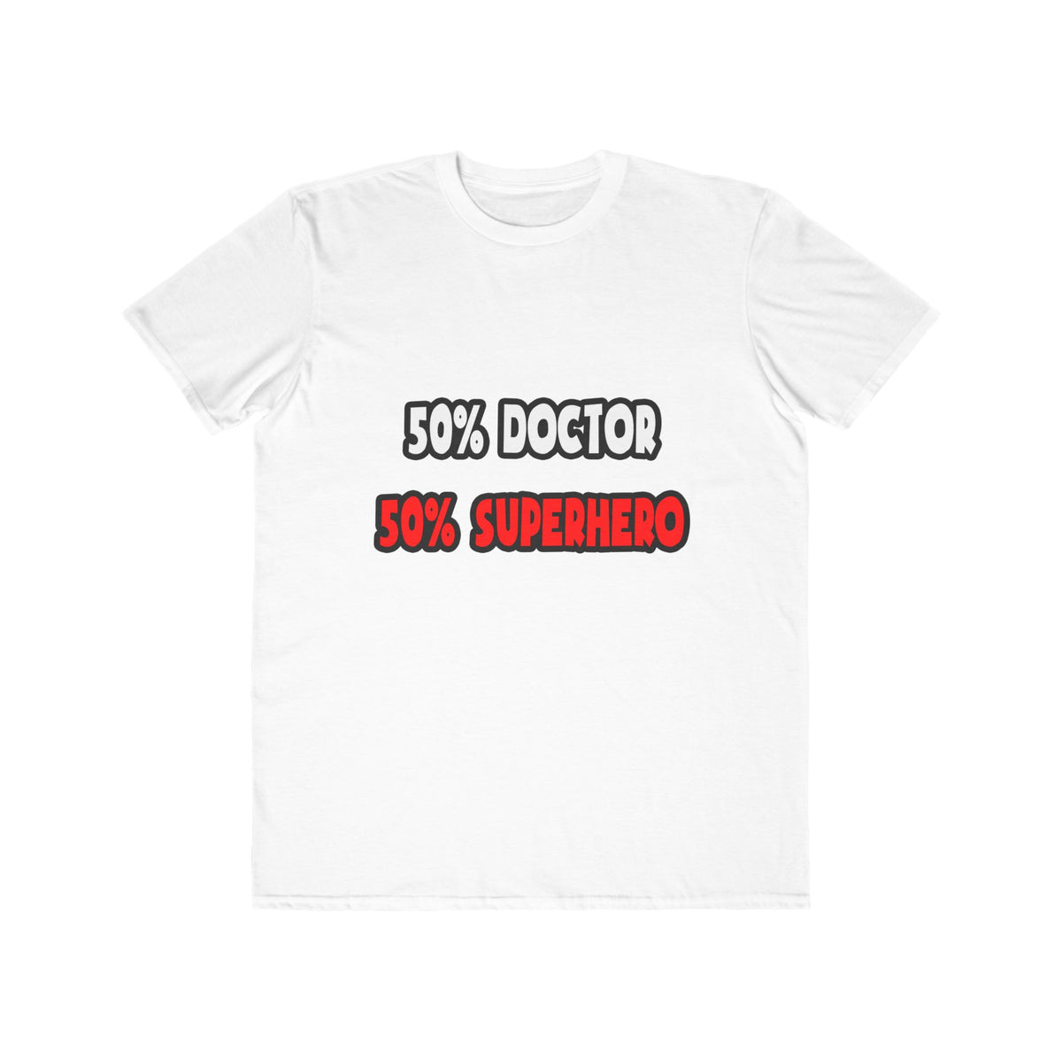 Half Doctor ... Half Superhero - Men's Lightweight Fashion Tee