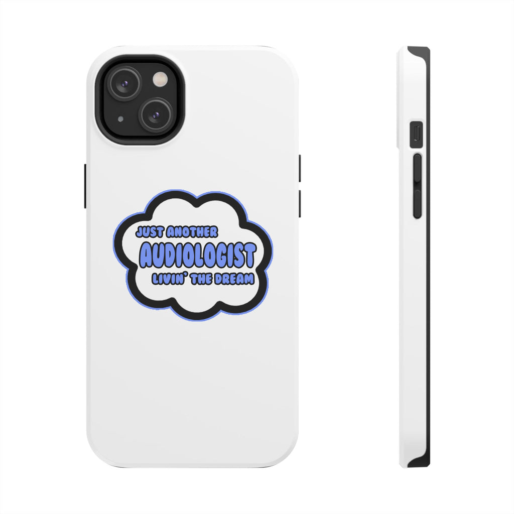 Audiologist .. Livin' The Dream - Tough Phone Cases