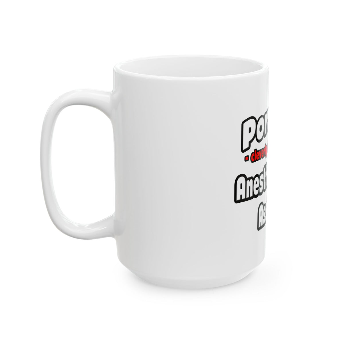 Porn Star .. Anesthesiologist Assistant - Ceramic Mug, (11oz, 15oz)