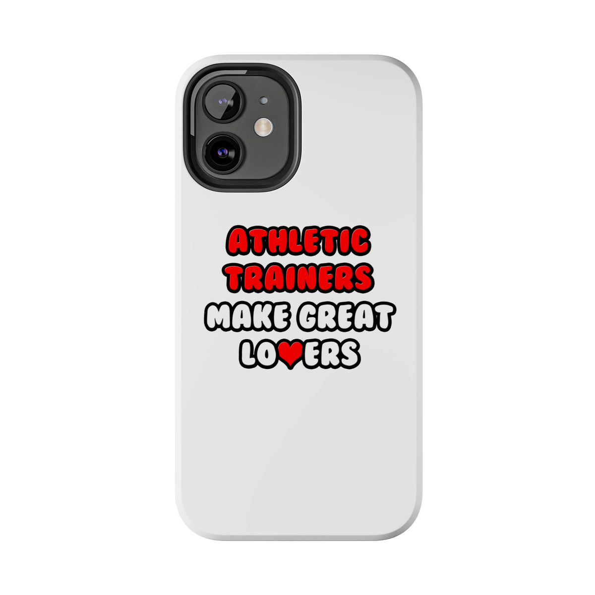 Athletic Trainers Make Great Lovers - Tough Phone Cases
