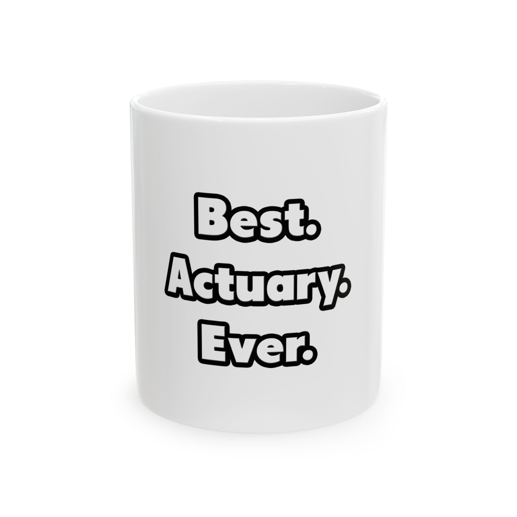 Best. Actuary. Ever - Ceramic Mug, (11oz, 15oz)