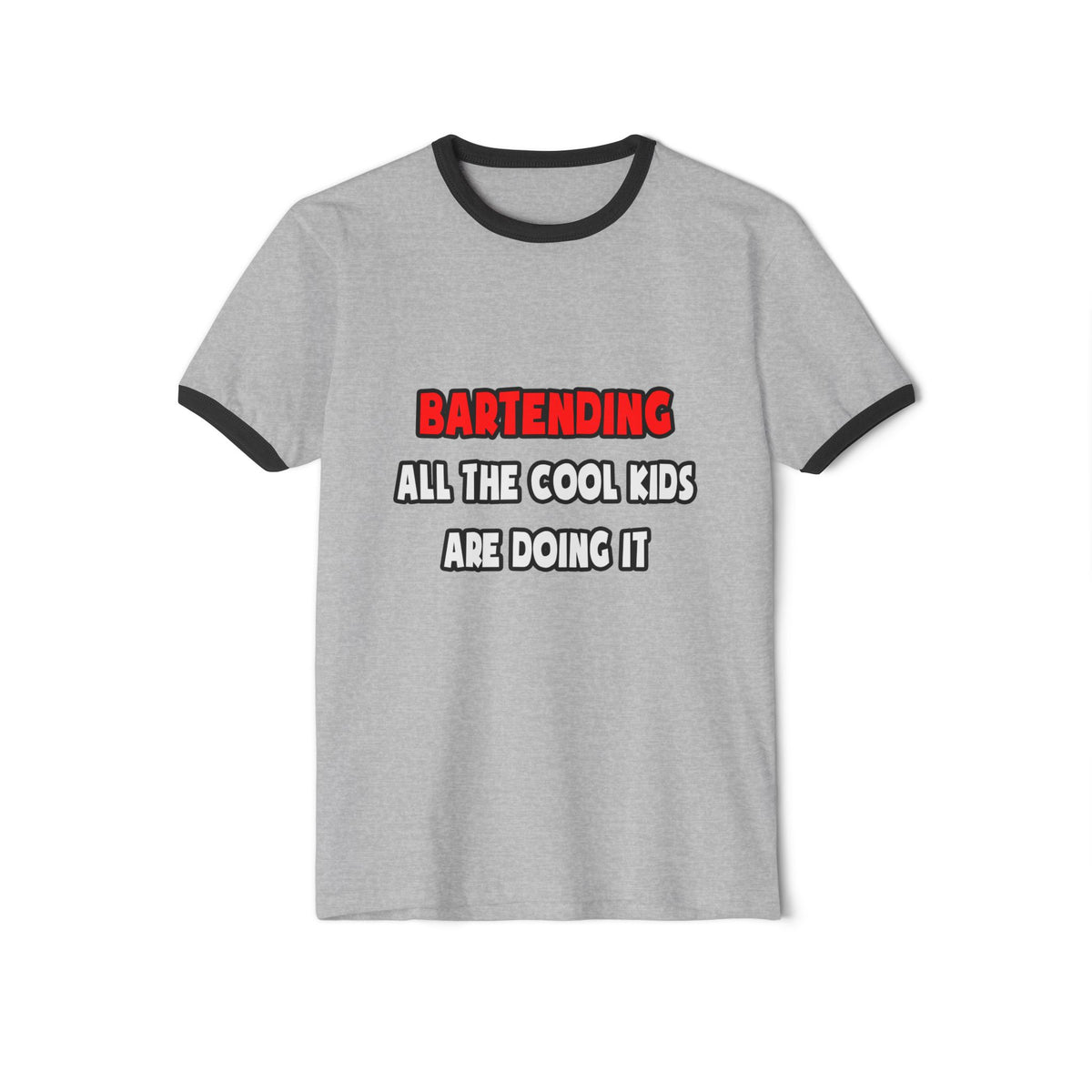 Funny Bartender Shirts and Gifts - Unisex Cotton Ringer T-Shirt