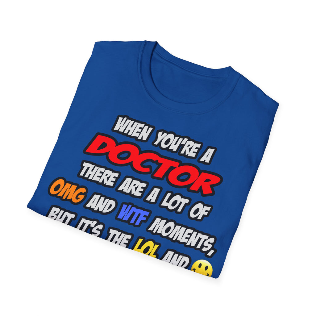 Doctor .. OMG WTF LOL - Unisex Softstyle T-Shirt