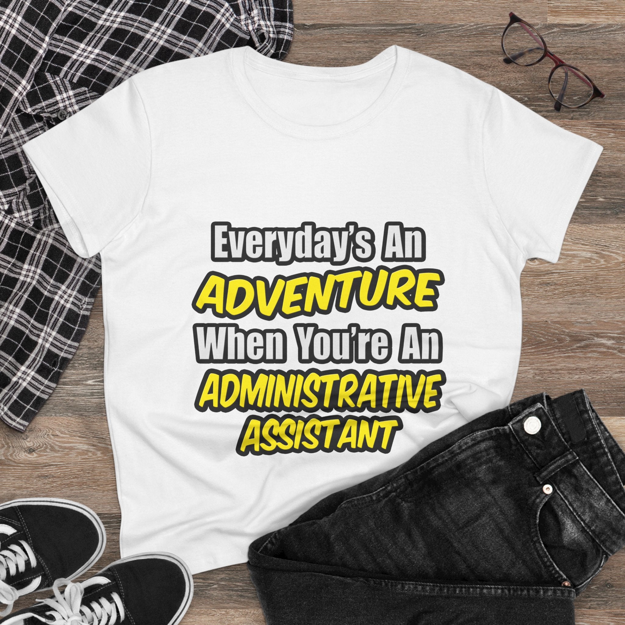 Everyday's An Adventure...Administrative Assistant - Women's Midweight Cotton Tee