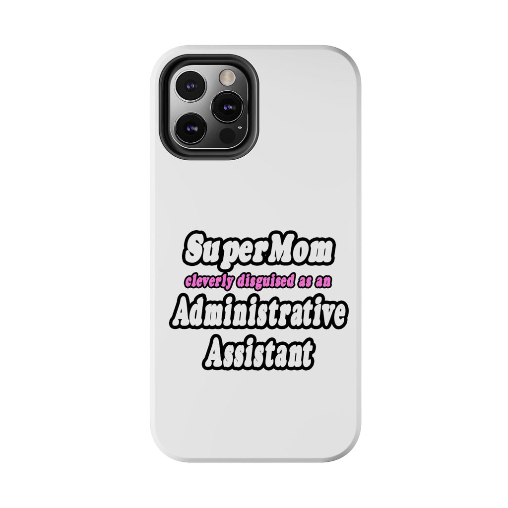 SuperMom...Administrative Assistant - Tough Phone Cases