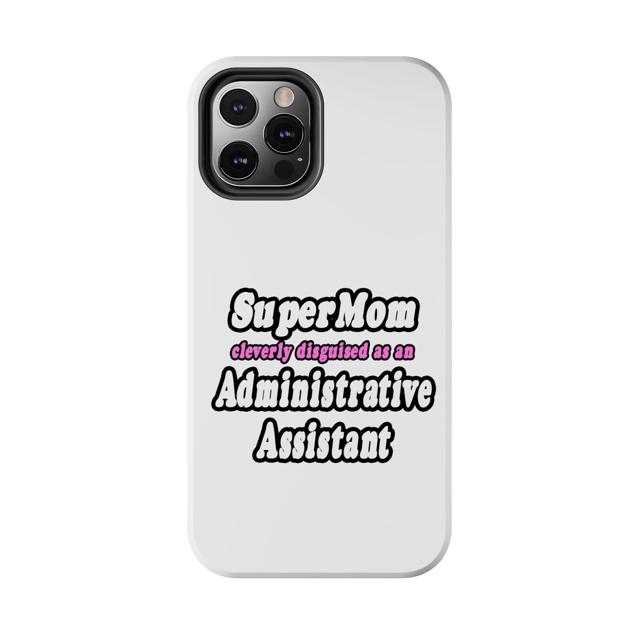 SuperMom...Administrative Assistant - Tough Phone Cases