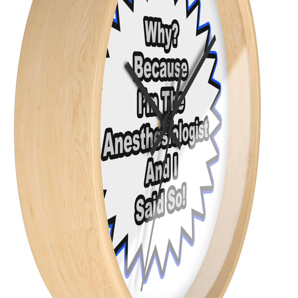Anesthesiologist...Because I Said So - Wall Clock