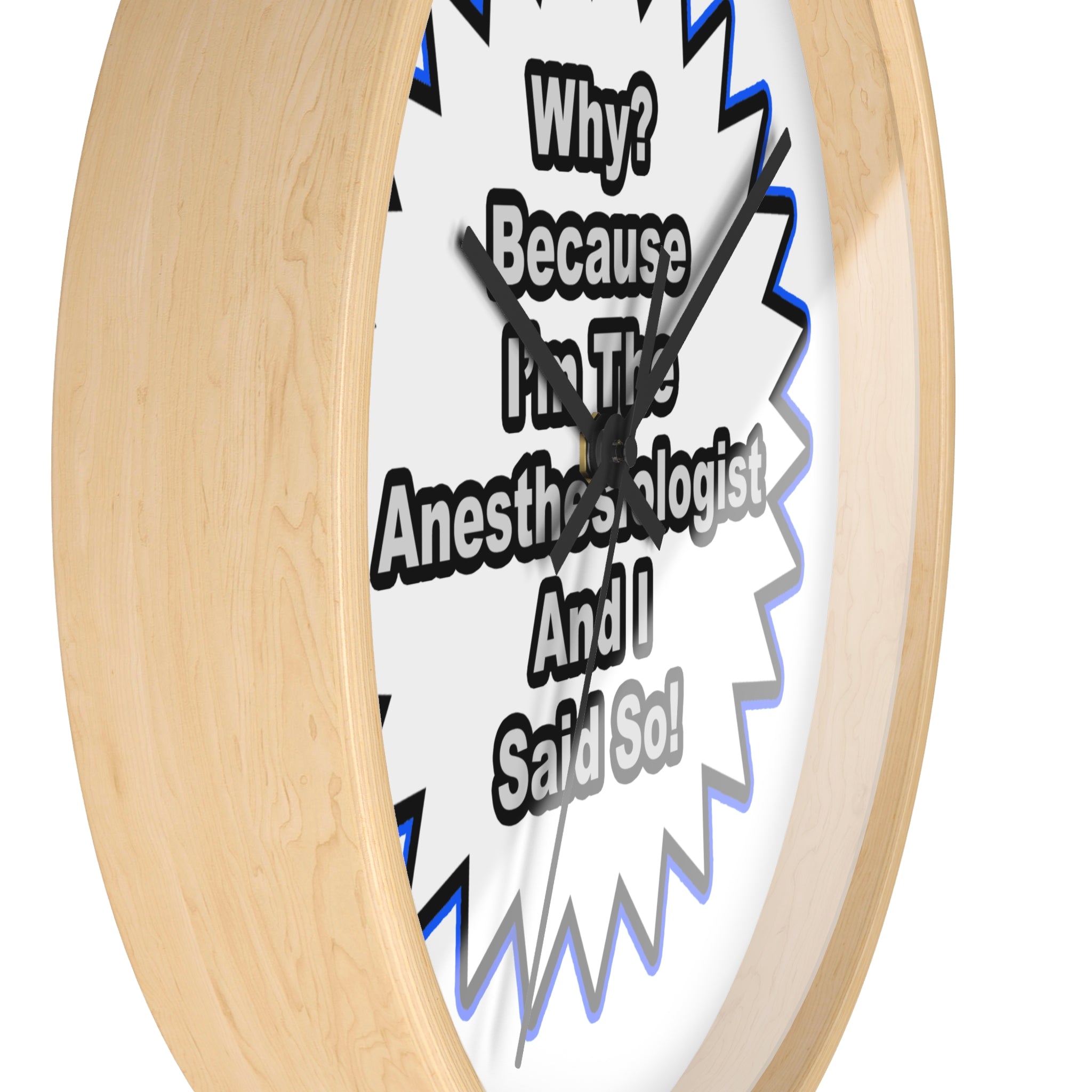Anesthesiologist...Because I Said So - Wall Clock