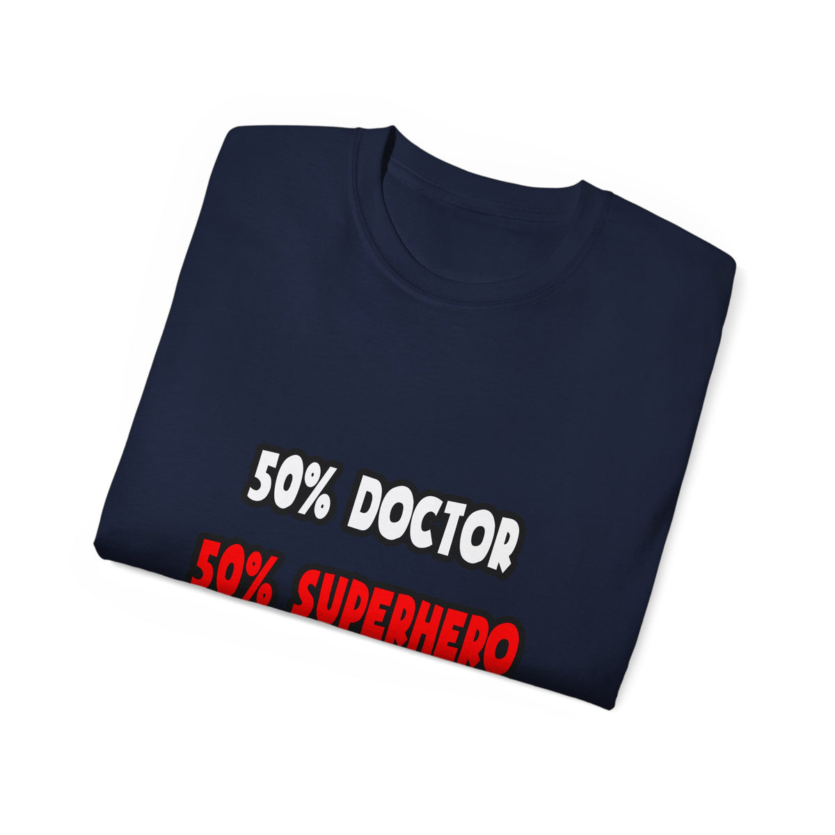 Half Doctor ... Half Superhero - Unisex Ultra Cotton Tee