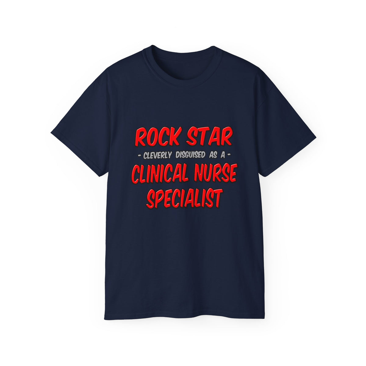 Rock Star .. Clinical Nurse Specialist - Unisex Ultra Cotton Tee
