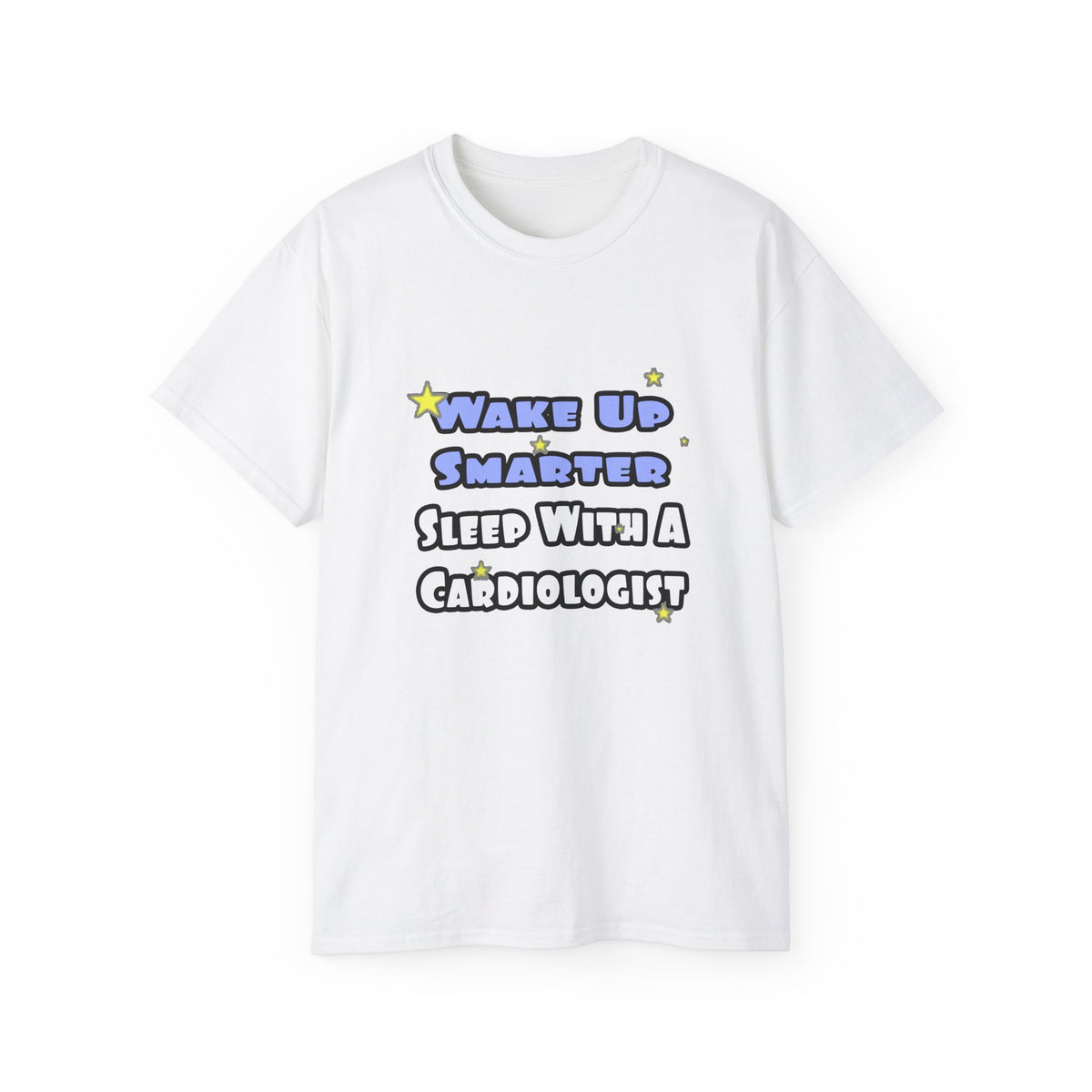 Wake Up Smarter...Sleep With a Cardiologist - Unisex Ultra Cotton Tee
