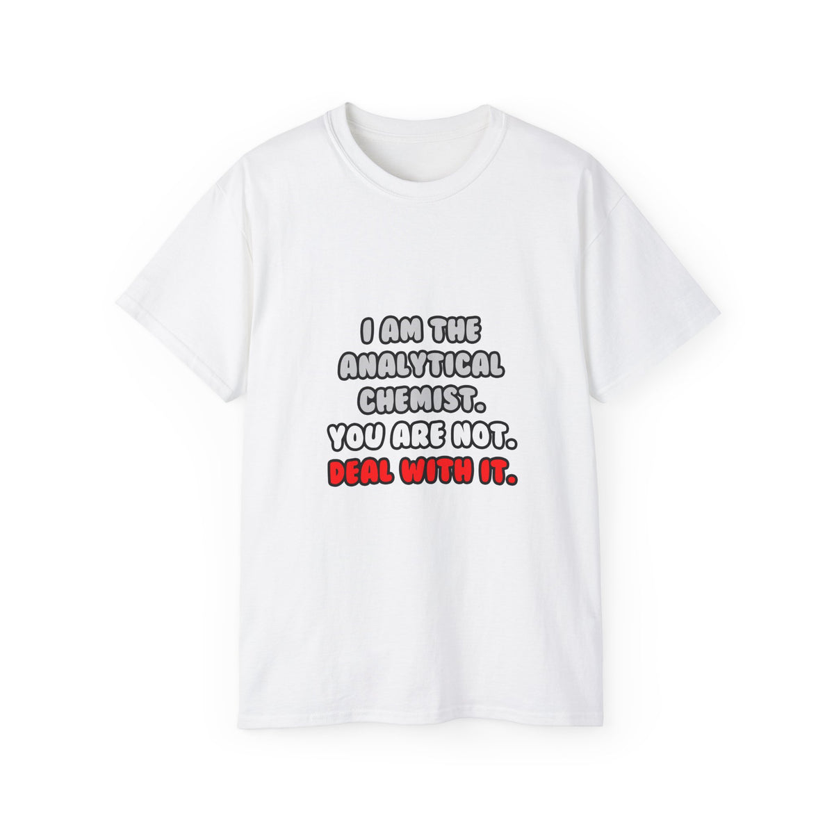Deal With It ... Funny Analytical Chemist - Unisex Ultra Cotton Tee
