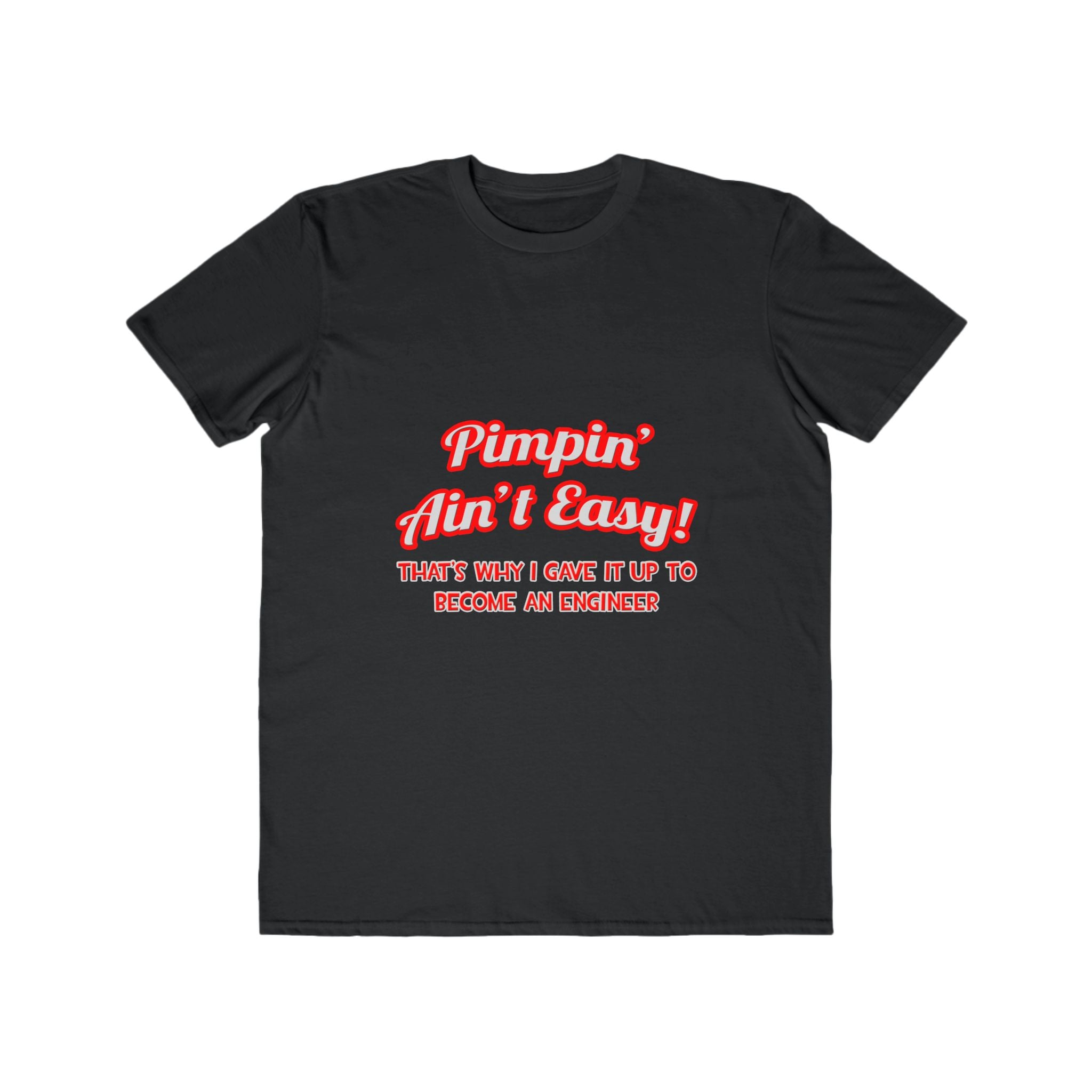 Pimpin' Ain't Easy .. Engineer - Men's Lightweight Fashion Tee