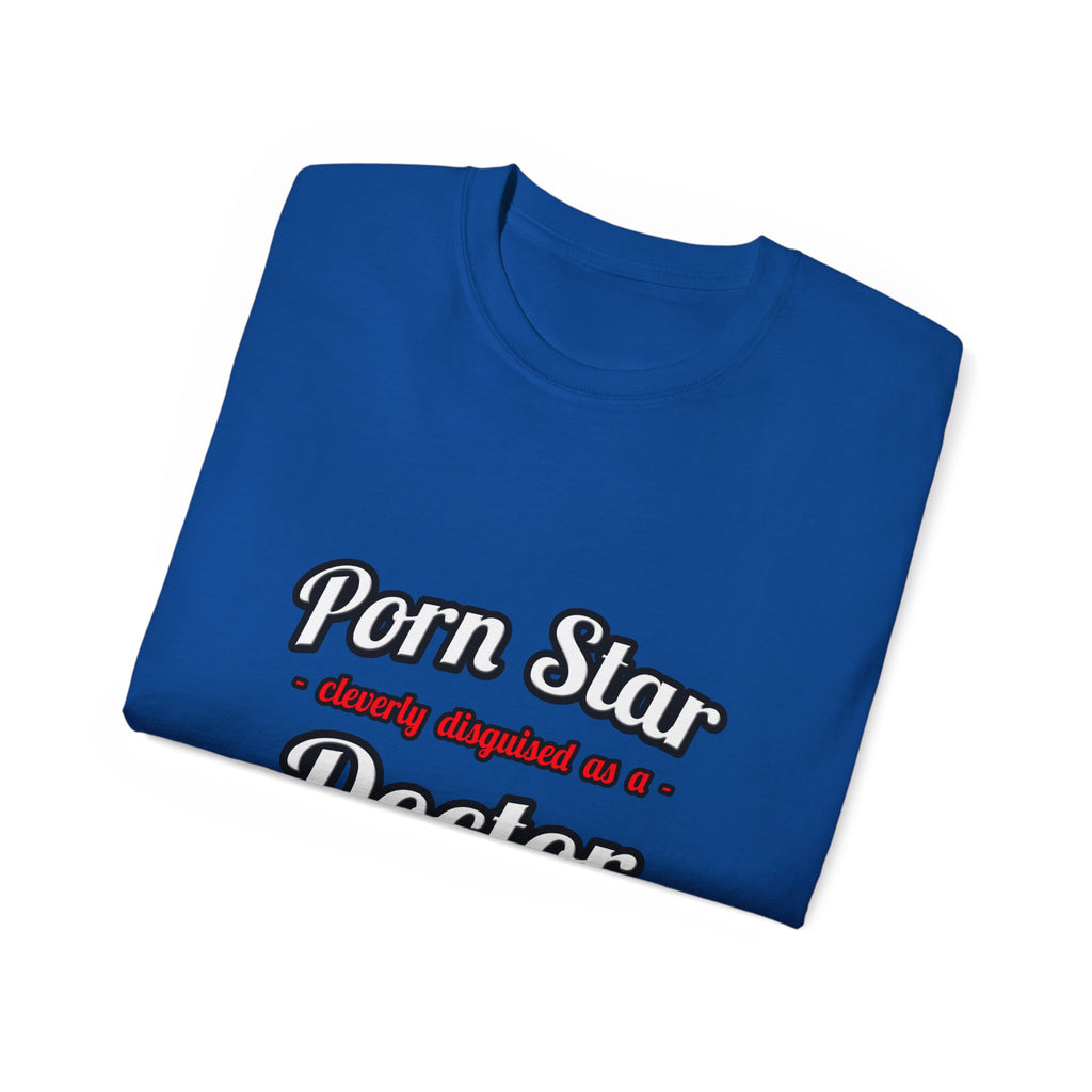 Porn Star...Doctor - Unisex Ultra Cotton Tee