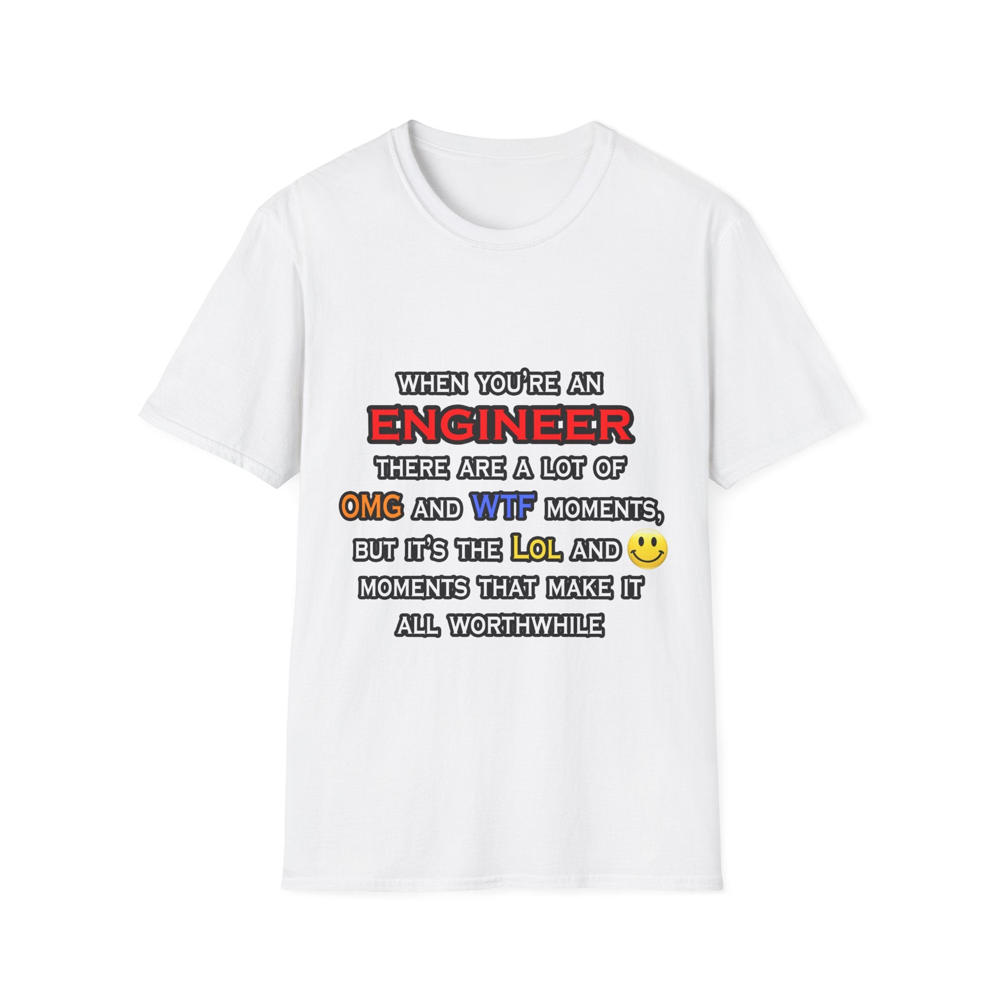 Engineer ... OMG WTF LOL - Unisex Softstyle T-Shirt