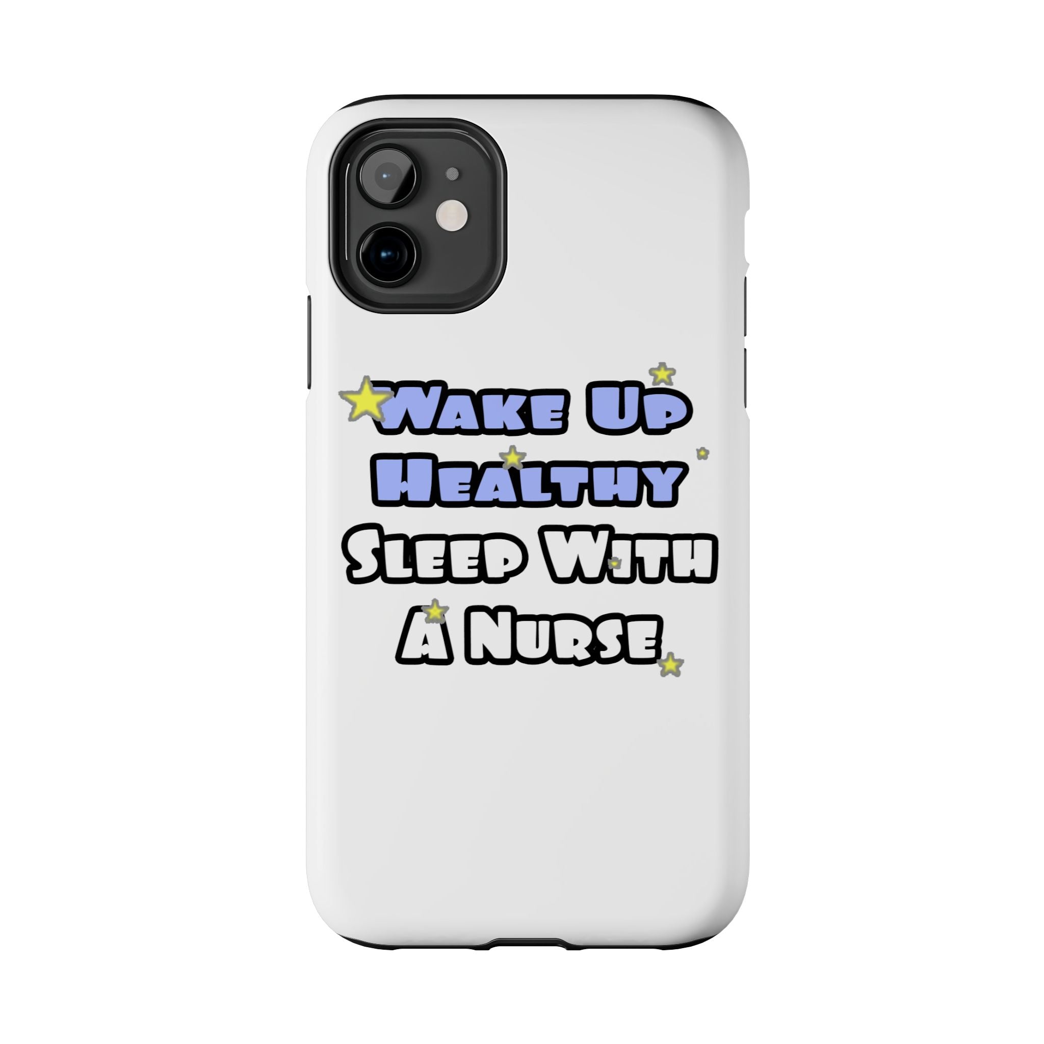 Wake Up Healthy...Sleep With a Nurse - Tough Phone Cases