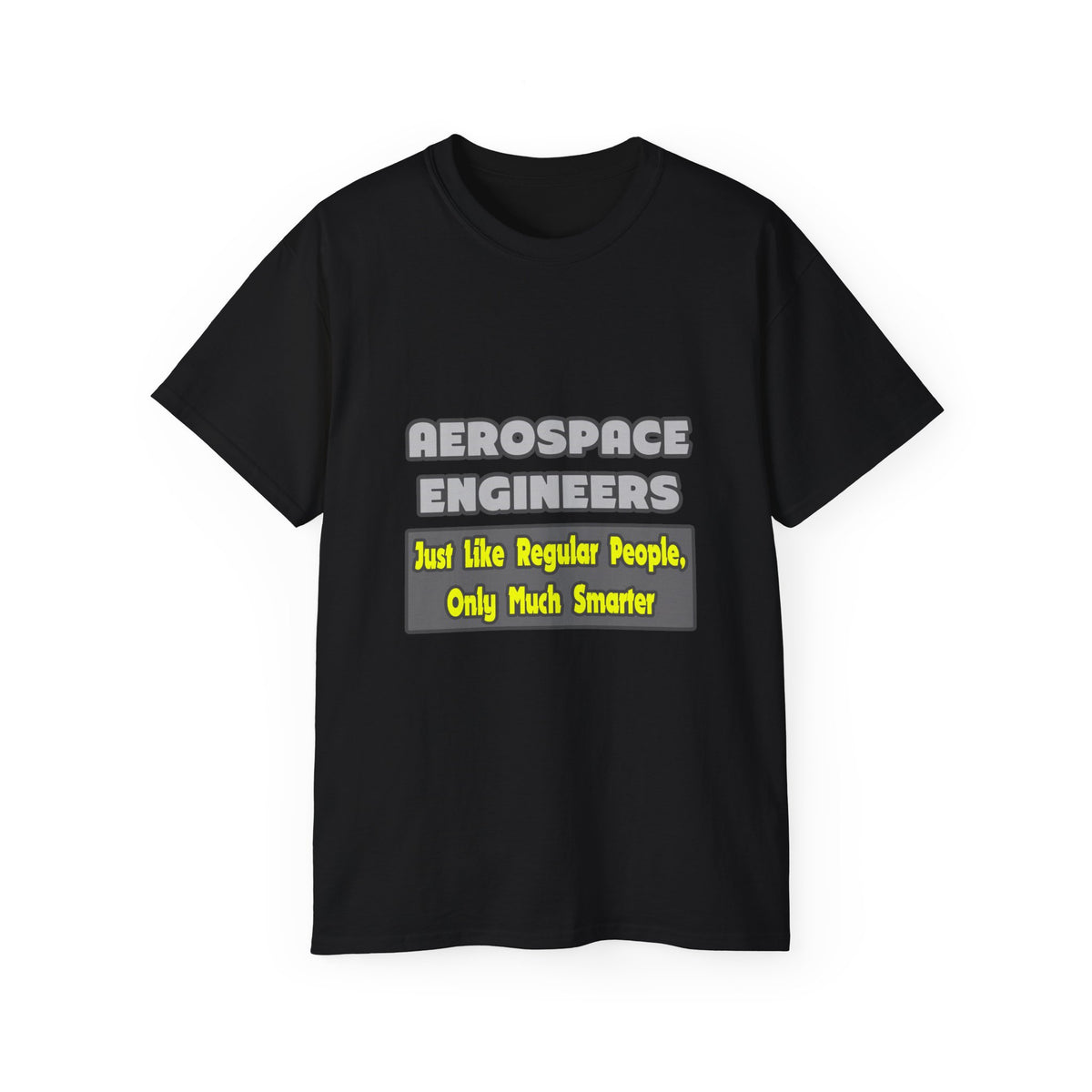 Aerospace Engineers...Smarter - Unisex Ultra Cotton Tee