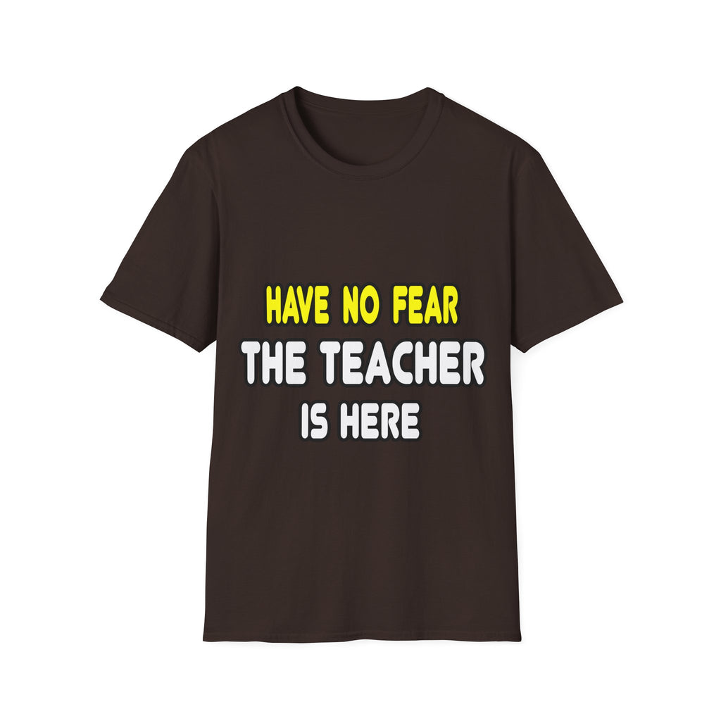 Have No Fear, The Teacher Is Here - Unisex Softstyle T-Shirt