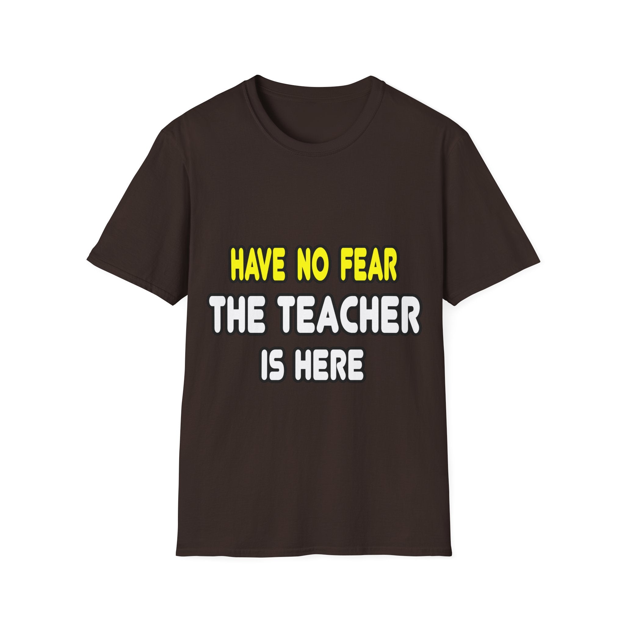 Have No Fear, The Teacher Is Here - Unisex Softstyle T-Shirt