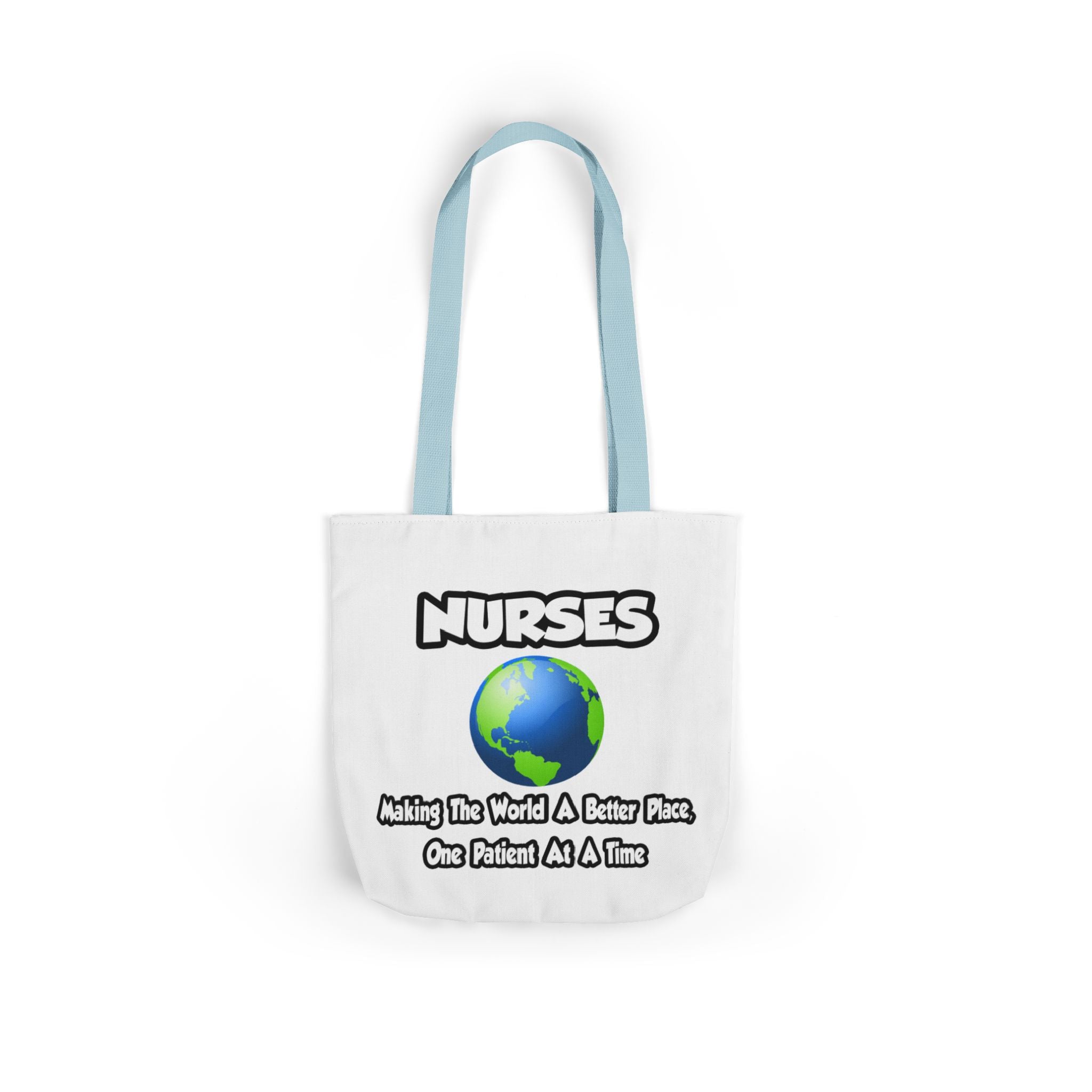 Nurses...Making the World a Better Place - Canvas Tote Bag, 5-Color Straps