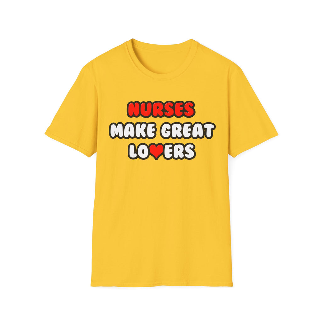 Nurses Make Great Lovers - Unisex Softstyle T-Shirt