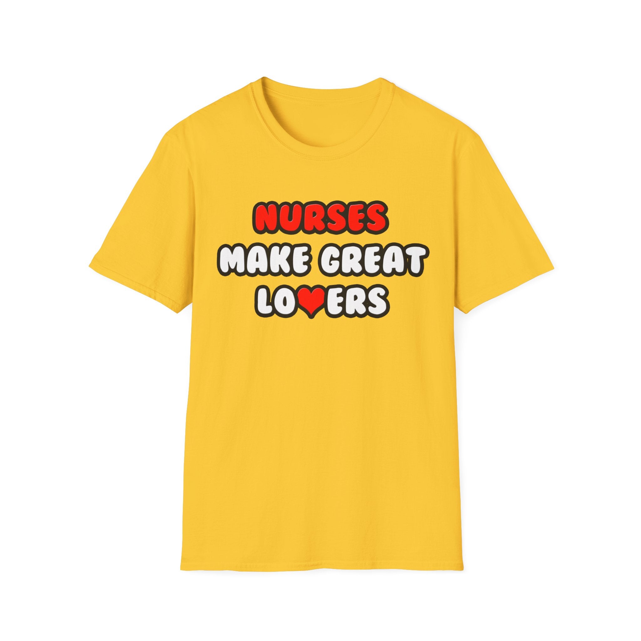 Nurses Make Great Lovers - Unisex Softstyle T-Shirt
