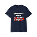 Emergency Nurse...Big Deal - Unisex Ultra Cotton Tee