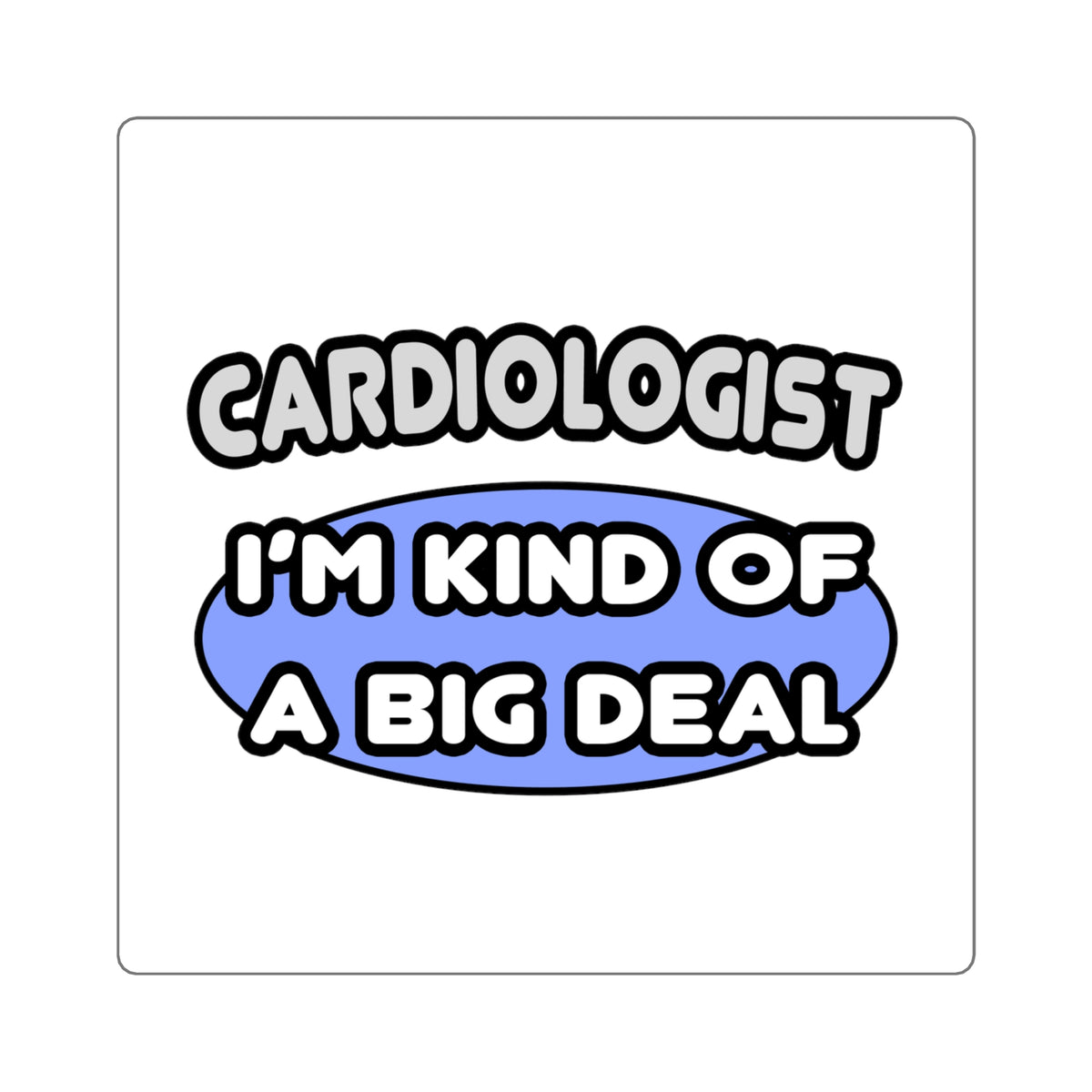 Cardiologist...Kind of a Big Deal - Square Stickers