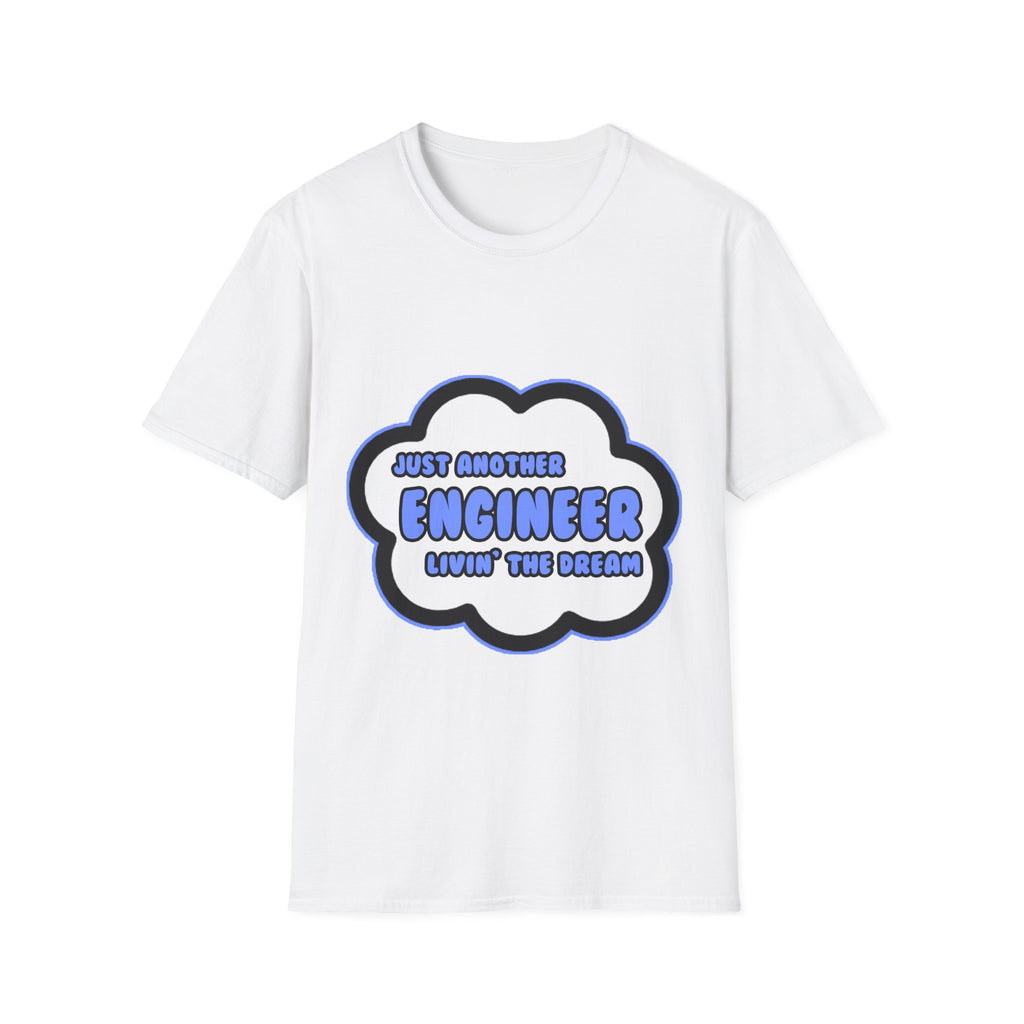 Engineer .. Livin' The Dream - Unisex Softstyle T-Shirt