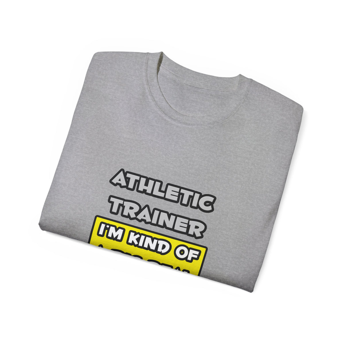 Athletic Trainer .. I'm Kind of a Big Deal - Unisex Ultra Cotton Tee