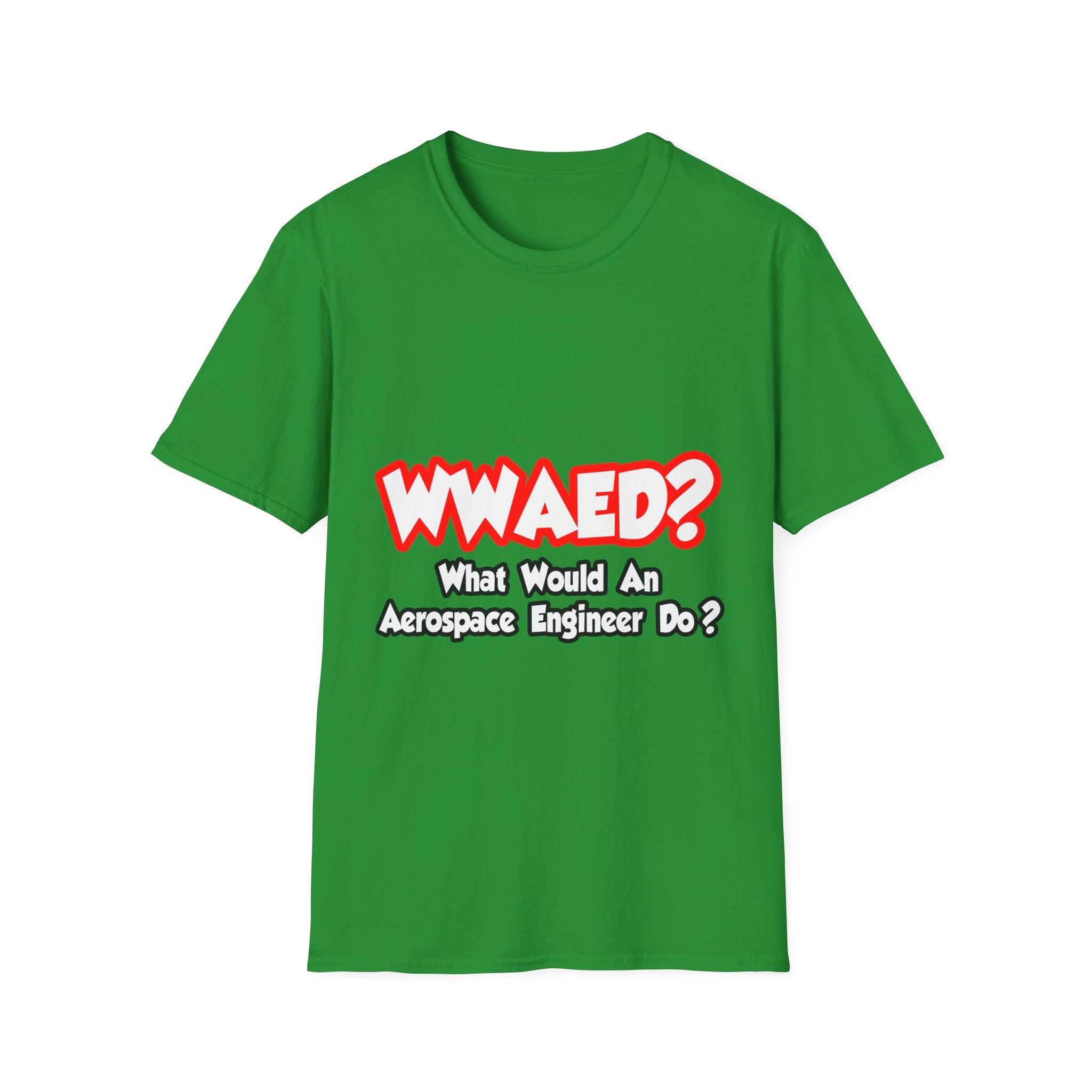 WWAED...What Would an Aerospace Engineer Do - Unisex Softstyle T-Shirt