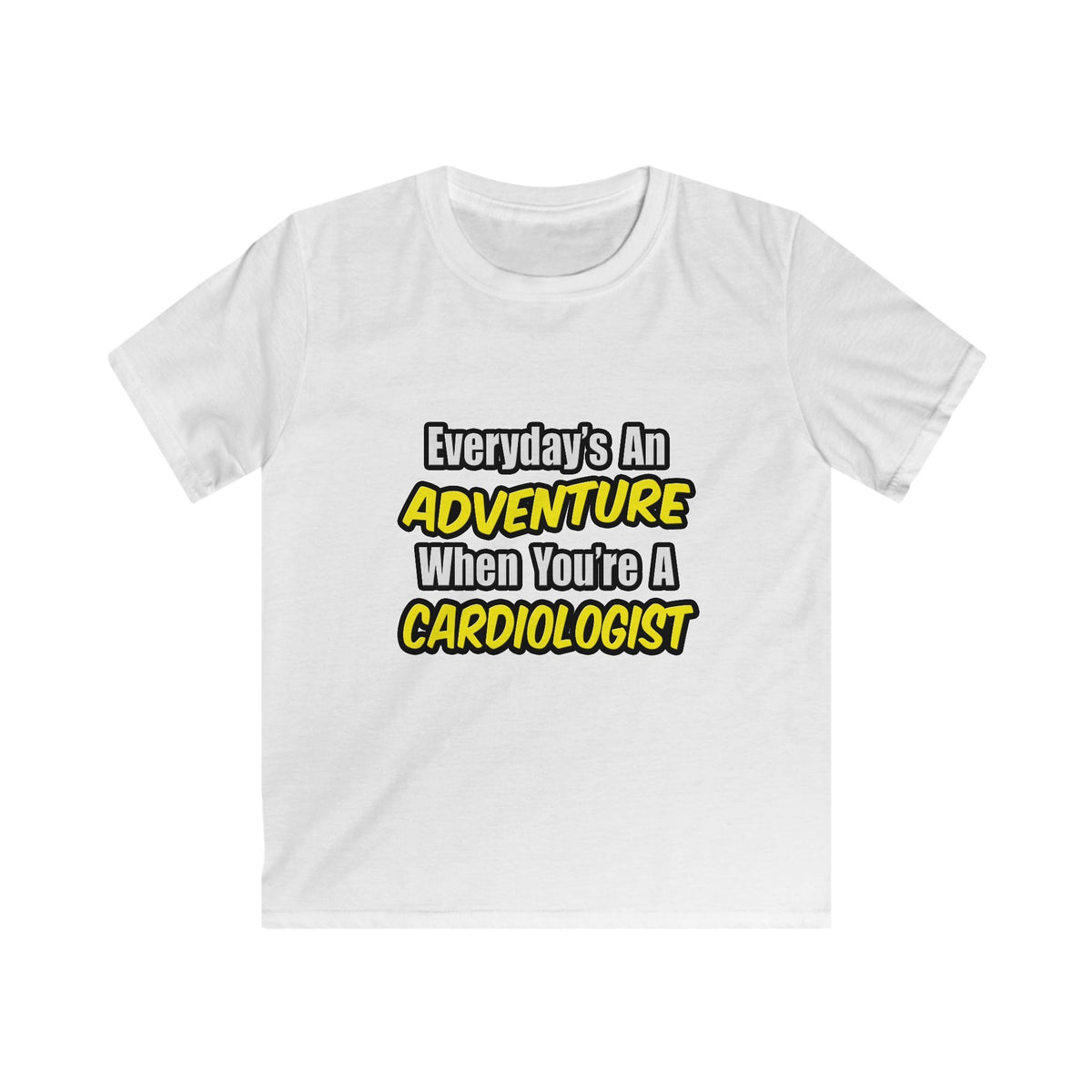 Everyday's An Adventure...Cardiologist - Kids Softstyle Tee
