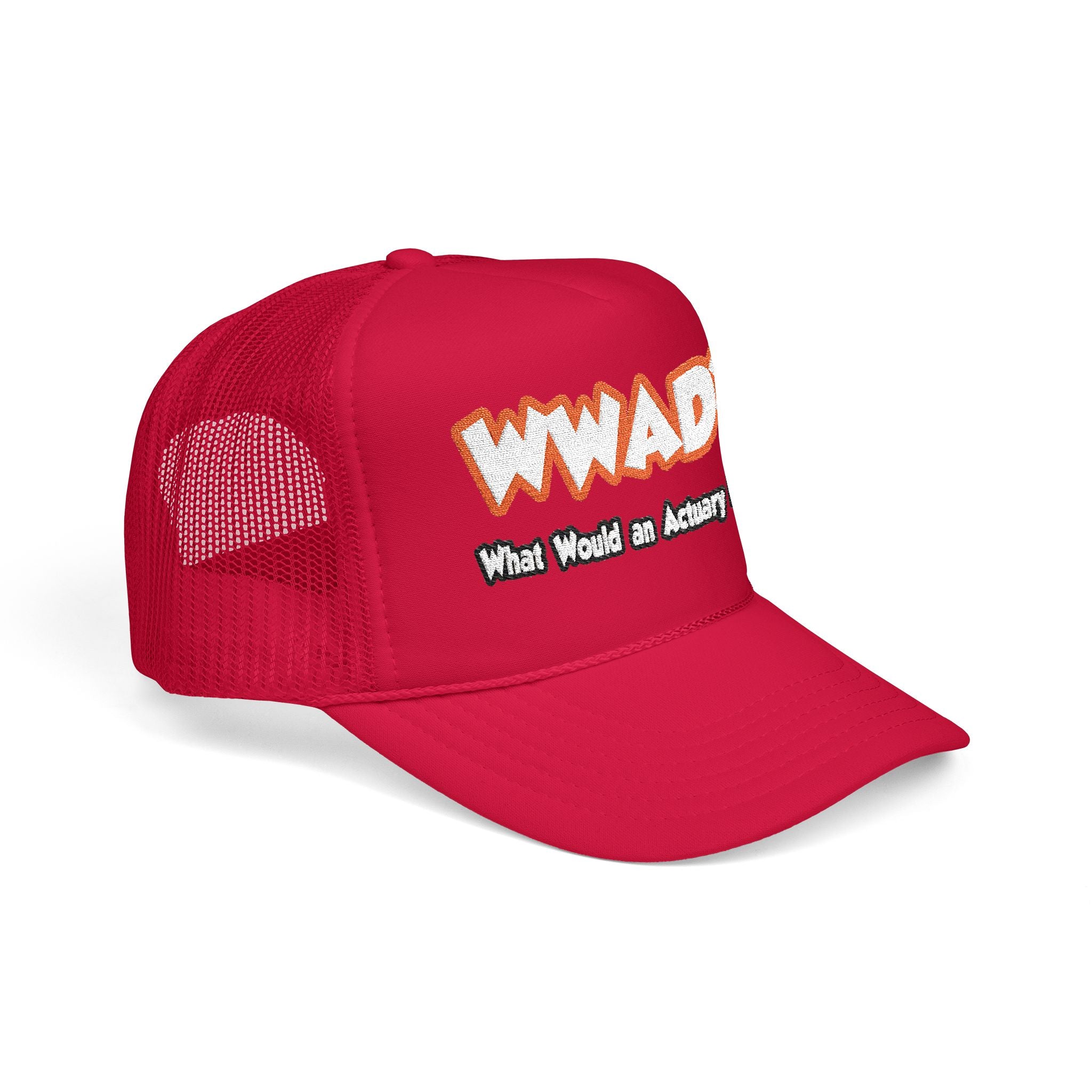 WWAD...What Would an Actuary Do - Foam Trucker Hat
