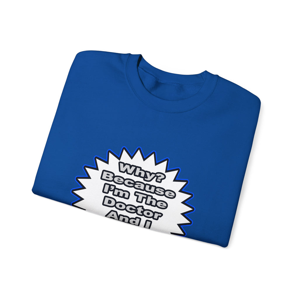 Doctor...Because I Said So - Unisex Heavy Blend™ Crewneck Sweatshirt