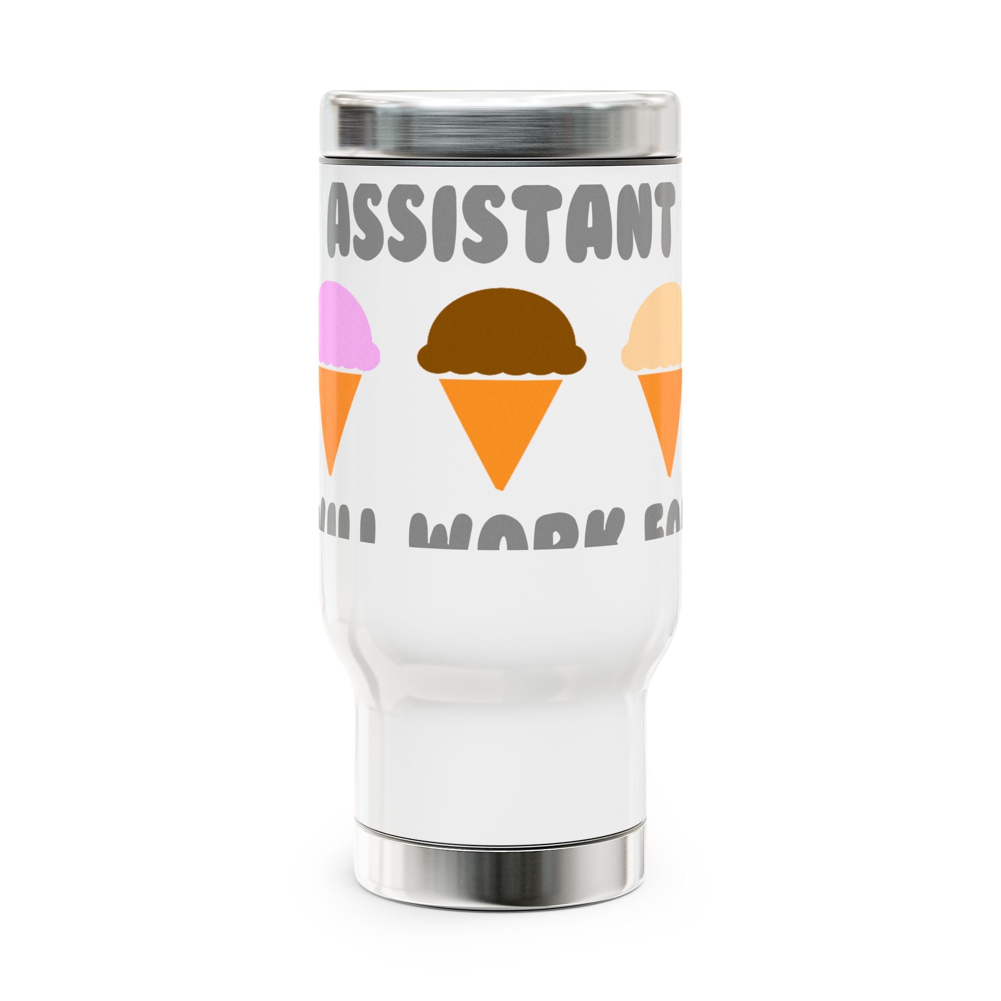 Administrative Asst ... Will Work For Ice Cream - Stainless Steel Travel Mug with Handle, 14oz