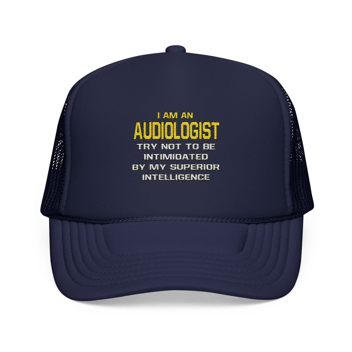 Audiologist...Superior Intelligence - Foam Trucker Hat