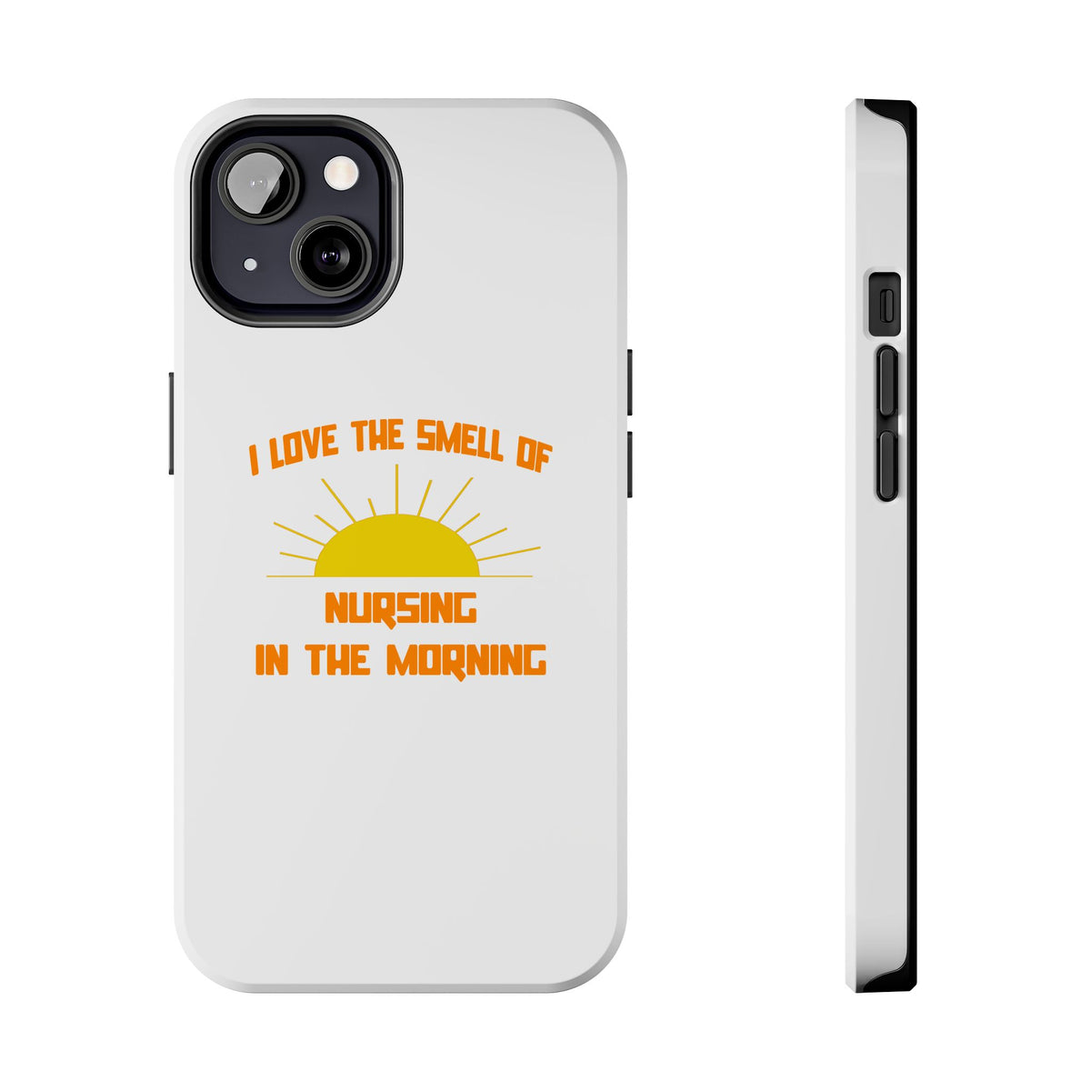 Smell of Nursing in the Morning - Tough Phone Cases