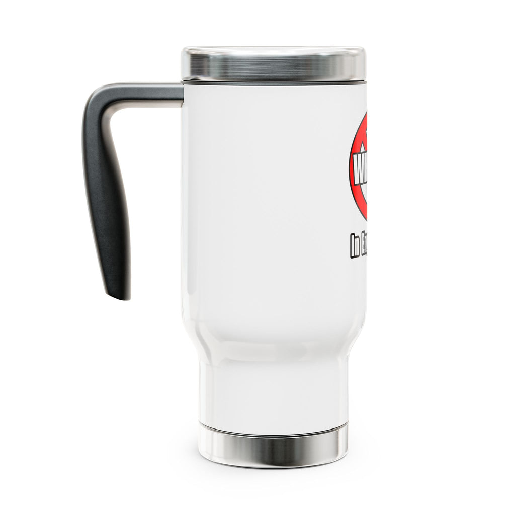 No Whining In Engineering (2) - Stainless Steel Travel Mug with Handle, 14oz