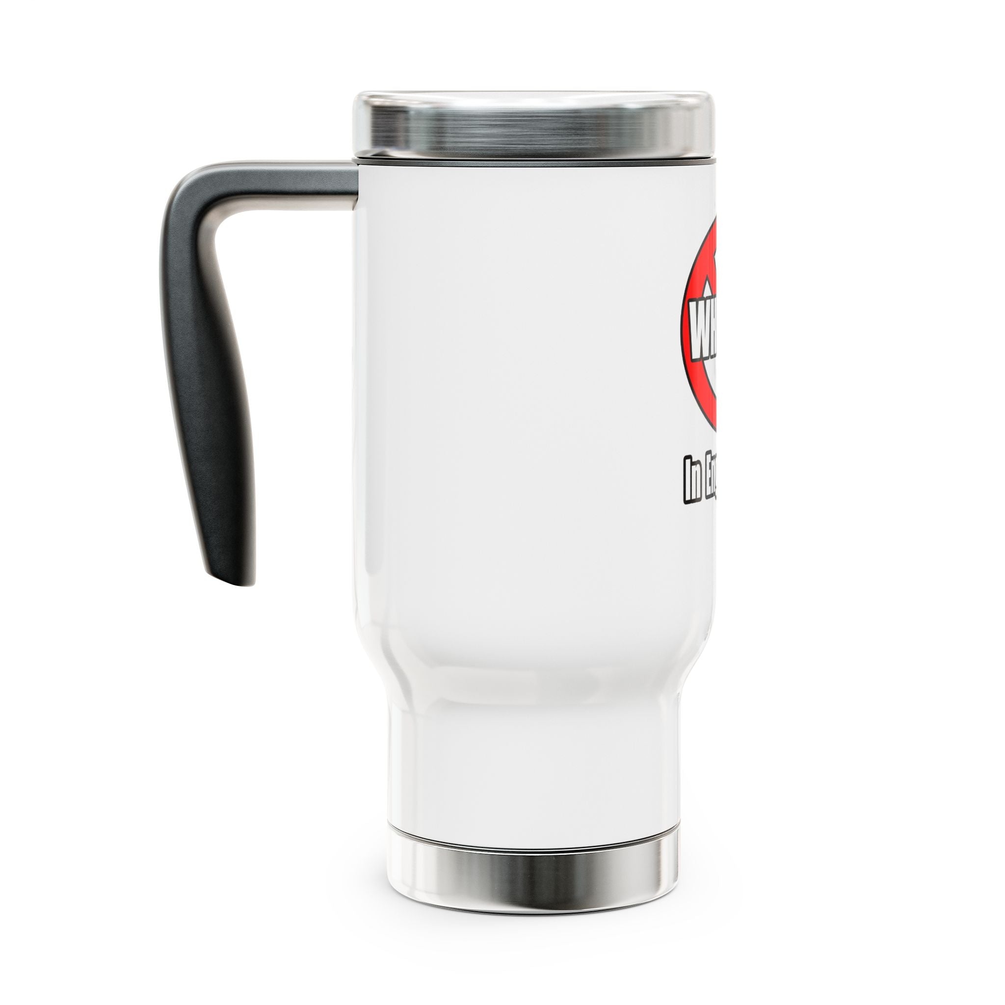 No Whining In Engineering (2) - Stainless Steel Travel Mug with Handle, 14oz