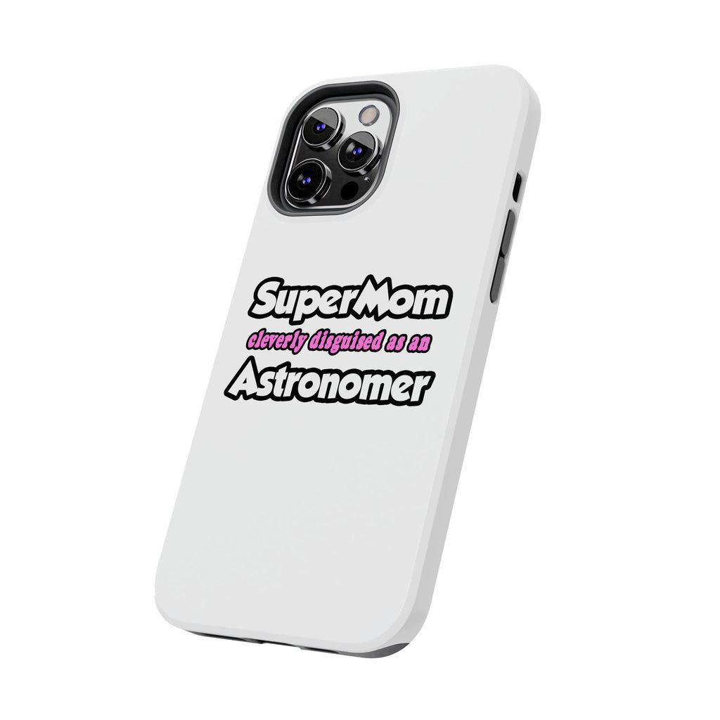 SuperMom...Astronomer - Tough Phone Cases