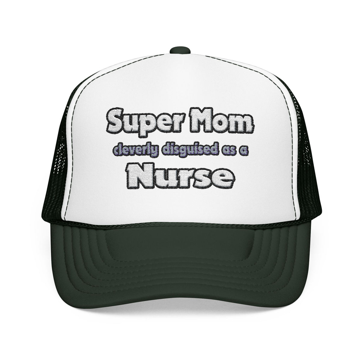 Super Mom ... Nurse - Foam Trucker Hat