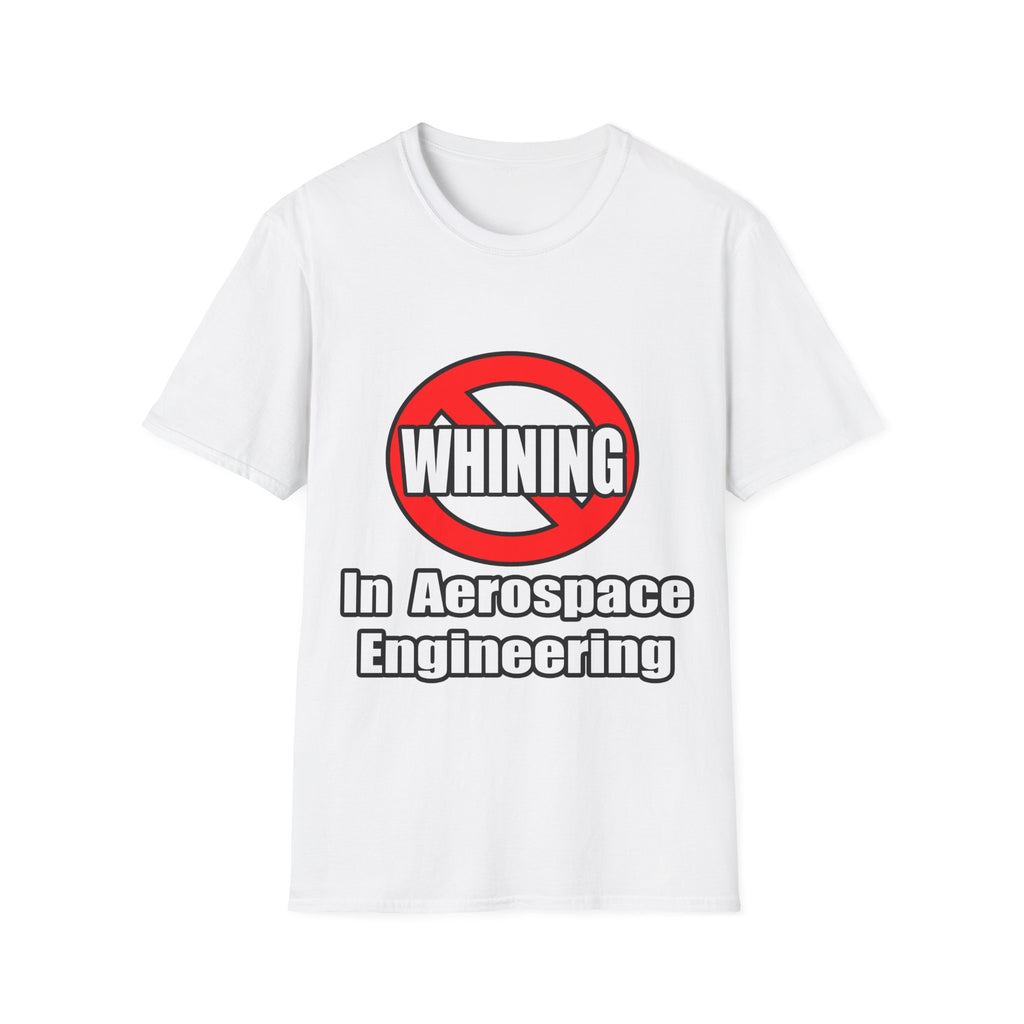 No Whining In Aerospace Engineering - Unisex Softstyle T-Shirt