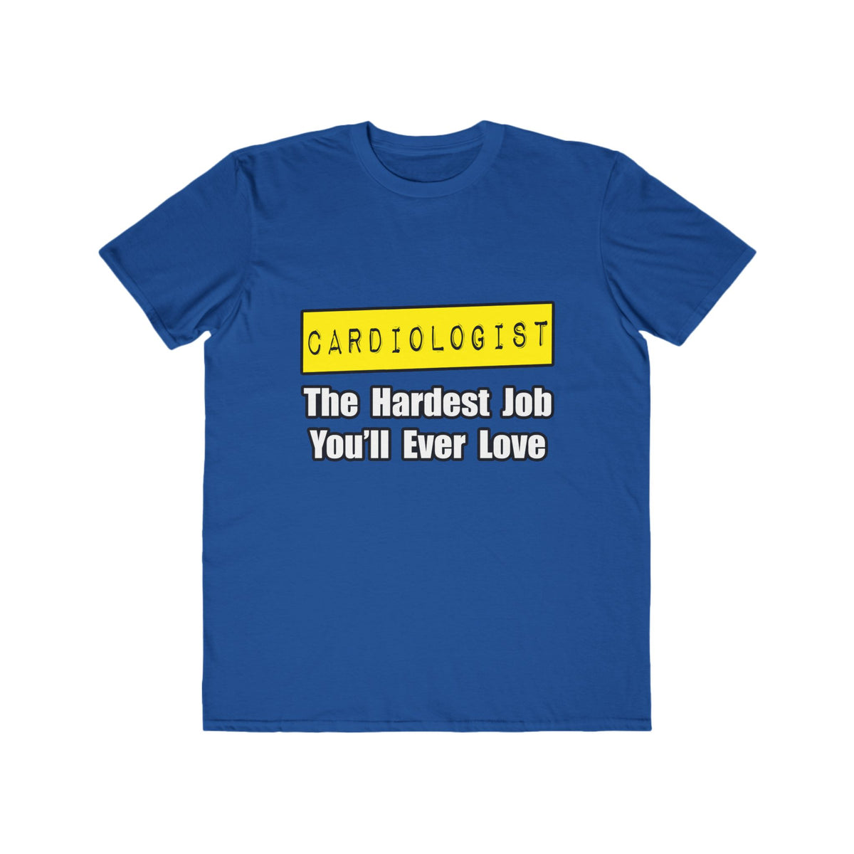 Cardiologist...Hardest Job You'll Ever Love - Men's Lightweight Fashion Tee
