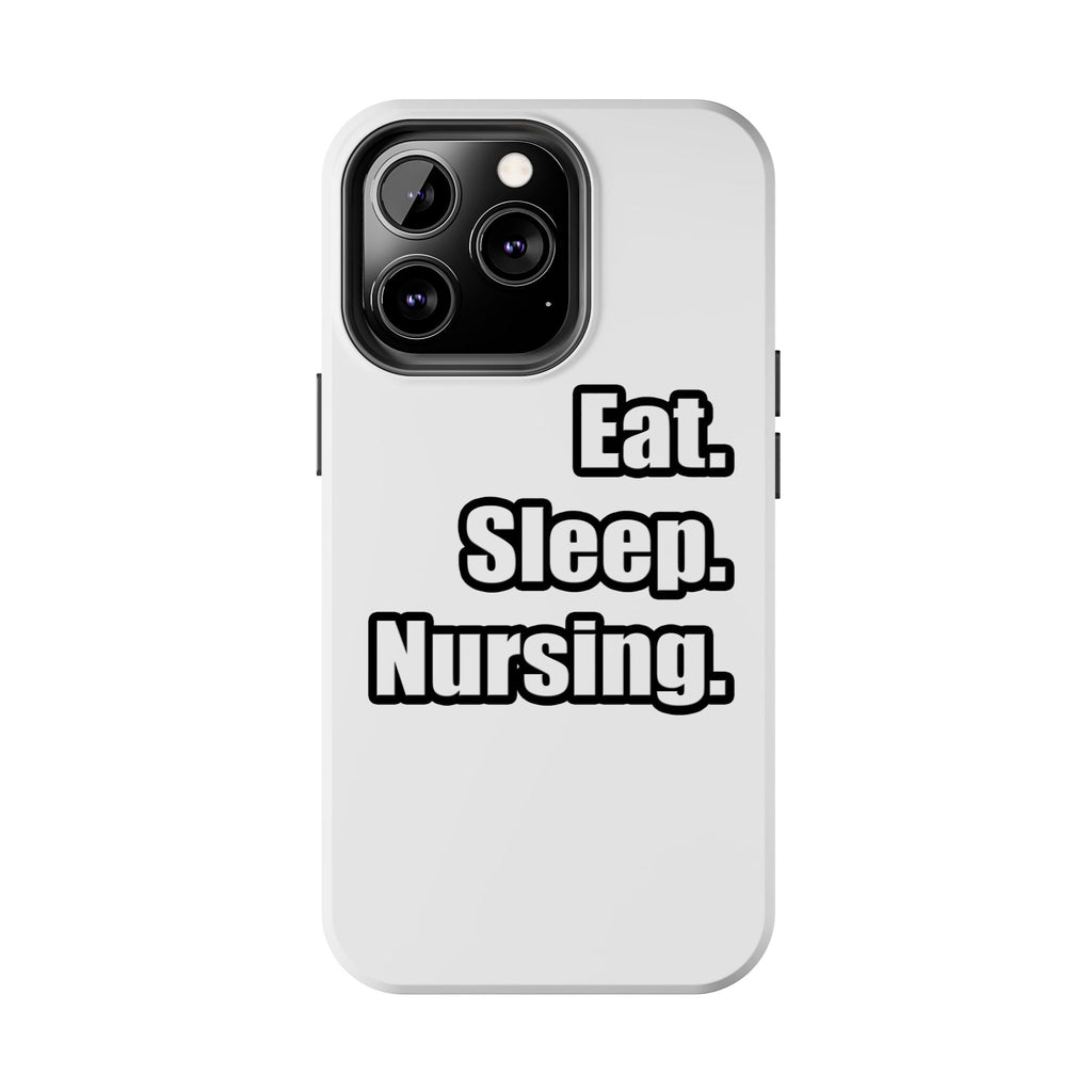 Eat. Sleep. Nursing. - Tough Phone Cases