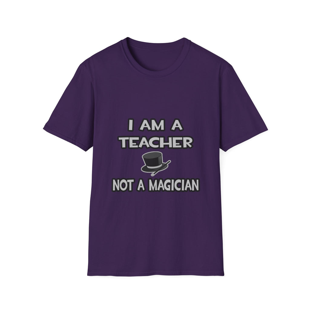 I Am A Teacher ... Not A Magician - Unisex Softstyle T-Shirt