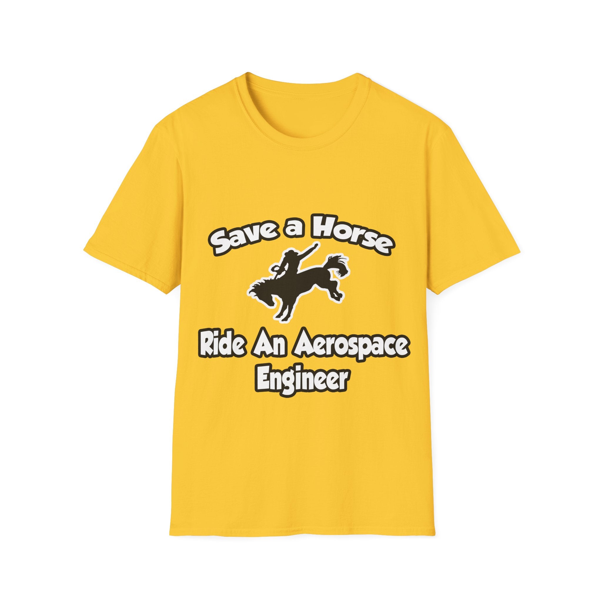 Save a Horse, Ride an Aerospace Engineer - Unisex Softstyle T-Shirt